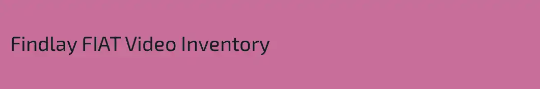 Findlay FIAT Video Inventory